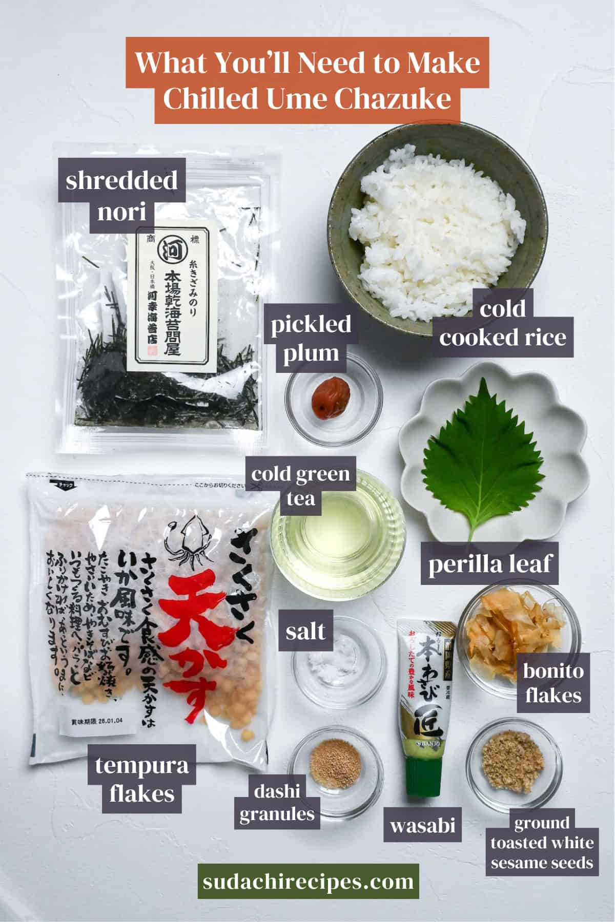 Ingredients needed to make chilled ume chazuke on a white background with labels. From top to bottom, left to right: shredded nori, pickled plum, cold cooked rice, cold green tea, perilla leaf, salt, bonito flakes, tempura flakes, dashi granules, wasabi and ground toasted white sesame seeds