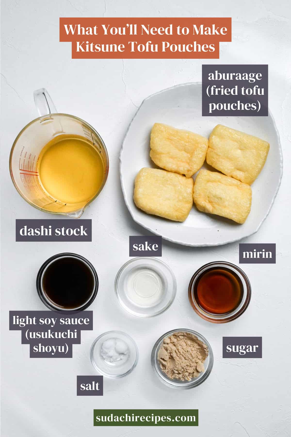 Ingredients you'll need to make kitsune tofu pouches with labels. From top to bottom, left to right: aburaage, dashi stock, sake, mirin, light soy sauce, salt and sugar